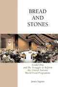Bread And Stones: Leadership and the Struggle to Reform the United Nations World Food Program - Paperback