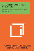 An Outline Of English Structure: Studies In Linguistics, Occasional Papers, No. 3 - Paperback