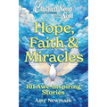 Chicken Soup for the Soul: Hope, Faith & Miracles: 101 Awe-Inspiring Stories - Paperback