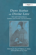 Duns Scotus on Divine Love: Texts and Commentary on Goodness and Freedom, God and Humans - Paperback