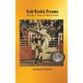 Gold Buckle Dreams: The Life & Times of Chris LeDoux - Hardcover