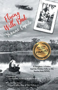 Flying with Dad: A Daughter. A Father. And the Hidden Gifts in His Stories from World War II. - Paperback