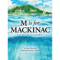 M Is for Mackinac: A Nature Alphabet - Hardcover