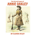 The Life and Legacy of Annie Oakley: Volume 7 - Paperback