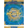 I Love Money Journal: Learn How to Give and Receive Prosperity in a Continuous Flow of Love and Abundance - Paperback