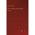 Flower of the North; A Modern Romance: in large print - Hardcover