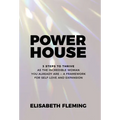 Powerhouse: 3 Steps To Thrive As The Incredible Woman You Already Are - A Framework For Self-Love And Expansion - Hardcover