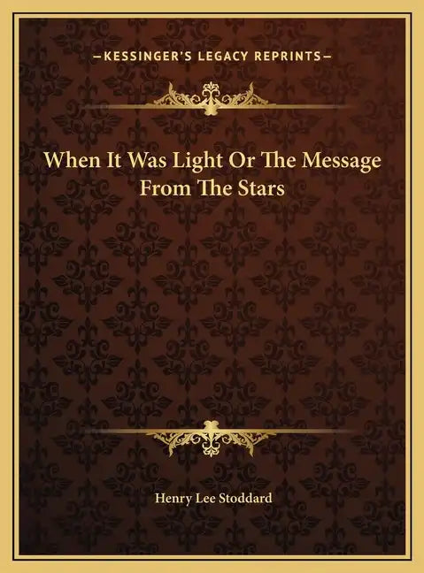 When It Was Light Or The Message From The Stars - Hardcover
