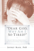 "Dear God, Why Am I So Tired?" - Paperback