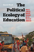 The Political Ecology of Education: Brazil's Landless Workers' Movement and the Politics of Knowledge - Paperback