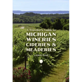 A Traveler's Guide to Michigan Wineries, Cideries and Meaderies - Paperback