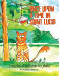 Once Upon A Time In Saint Lucia: A Collection Of Saint Lucian Folk Stories - Paperback