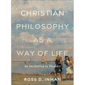Christian Philosophy as a Way of Life: An Invitation to Wonder - Paperback
