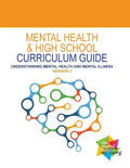 Mental Health and High School Curriculum Guide (Version 3): Understanding Mental Health and Mental Illness - Paperback