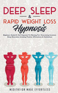 Deep Sleep & Rapid Weight Loss Hypnosis: Beginners Guided & Self-Hypnosis For Burning Fat, Overcoming Insomnia, Deep Relaxation Including Positive Aff - Paperback