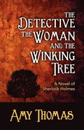 The Detective, the Woman and the Winking Tree: A Novel of Sherlock Holmes - Paperback
