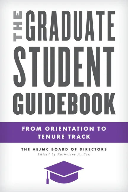 The Graduate Student Guidebook: From Orientation to Tenure Track - Paperback