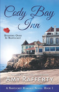 Cody Bay Inn: Starting Over In Nantucket: A Nantucket Romance Novel. Book 1 - Paperback