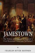 Jamestown: The History and Legacy of England's First Permanent American Settlement - Paperback