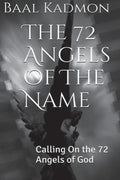 The 72 Angels Of The Name: Calling On the 72 Angels of God - Paperback