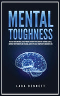 Mental Toughness: Master Your Emotions, Develop Brain Strength with Cognitive Training Secrets, Control Your Thoughts and Feelings, Achieve the Self-D - Hardcover