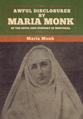 Awful Disclosures by Maria Monk of the Hotel Dieu Nunnery of Montreal - Hardcover