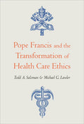 Pope Francis and the Transformation of Health Care Ethics - Paperback