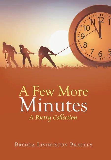 A Few More Minutes: A Poetry Collection - Hardcover