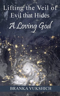 Lifting the Veil of Evil That Hides a Loving God - Paperback