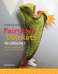 Fairytale Blankets to Crochet: 10 Fantasy-Themed Children's Blankets for Storytime Cuddles - Paperback