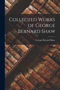 Collected Works of George Bernard Shaw - Paperback