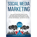 Social Media Marketing 2019: How Great Marketers Stand Out from The Crowd, Reach Millions of People, and Grow Their Business with Facebook, Twitter, Y - Paperback
