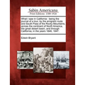 What I Saw in California: Being the Journal of a Tour, by the Emigrant Route and South Pass of the Rocky Mountains, Across the Continent of Nort - Paperback
