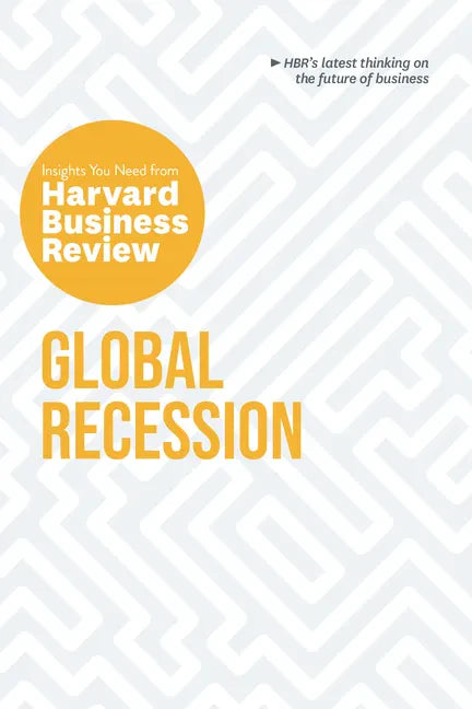 Global Recession: The Insights You Need from Harvard Business Review - Paperback