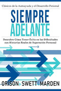 Siempre Adelante: Descubre Cómo Tener Éxito en las Dificultades con Historias Reales de Superación Personal - Paperback