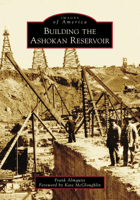 Building the Ashokan Reservoir - Paperback