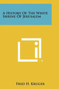 A History of the White Shrine of Jerusalem - Paperback