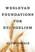Wesleyan Foundations for Evangelism - Paperback