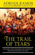 The Trail of Tears: Explore the Takeover of Nations from Beginning to End - Paperback