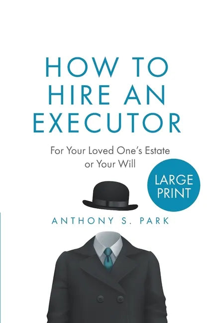How to Hire an Executor: For Your Loved One's Estate or Your WillAnthony - Paperback