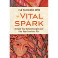 The Vital Spark: Reclaim Your Outlaw Energies and Find Your Feminine Fire - Paperback