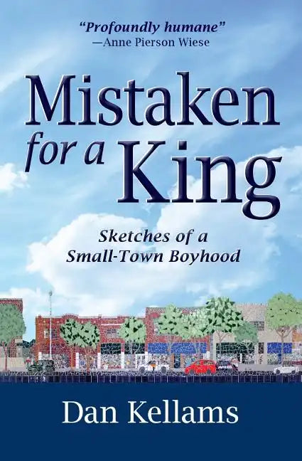 Mistaken for a King: Sketches of a Small-Town Boyhood - Paperback