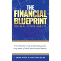The Financial Blueprint for Real Estate Agents: Unveiling How Top Producing Agents Keep More of Their Hard Earned Money - Hardcover