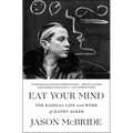 Eat Your Mind: The Radical Life and Work of Kathy Acker - Paperback