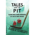 Tales from the Pit: Casino Table Games Managers in Their Own Words Volume 1 - Paperback