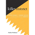 Killer Instinct: The Popular Science of Human Nature in Twentieth-Century America - Hardcover
