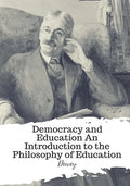 Democracy and Education An Introduction to the Philosophy of Education - Paperback