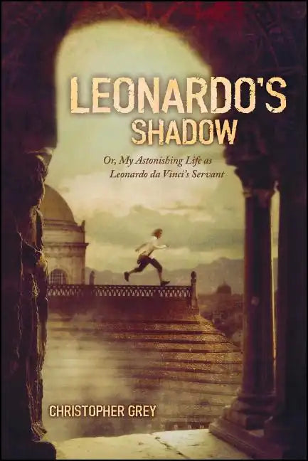 Leonardo's Shadow: Or, My Astonishing Life as Leonardo Da Vinci's Servant - Paperback