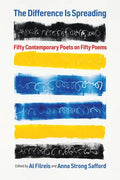 The Difference Is Spreading: Fifty Contemporary Poets on Fifty Poems - Hardcover