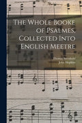 The Whole Booke of Psalmes, Collected Into English Meetre - Paperback